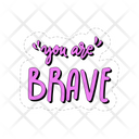 You Are Brave Dignity Confidence Icon