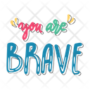 You Are Brave Dignity Confidence Icon
