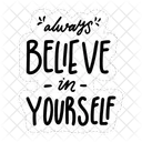 Always Believe In Yourself Motivation Positivity Icon