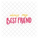 Always My Best Friend Friendship Besties Icon
