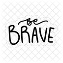 Be Brave Motivation Positivity Icon