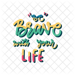Be brave with your life  Icon