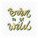 Born To Be Wild Motivation Positivity Icon