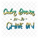 Calm down and chive on  Icon