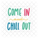 Come In And Chill Out Chill Out Relax Icon