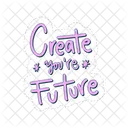 Create Youre Future Motivation Positivity Icon