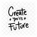 Create Youre Future Motivation Positivity Icon