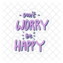 Do Not Worry Be Happy Motivation Positivity Icon