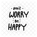 Do Not Worry Be Happy Motivation Positivity Icon