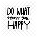 Do What Makes You Happy Motivation Positivity Icon