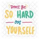 Don't be so hard on yourself  Icon