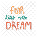 Fear kills more dream sticker  Icon