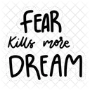 Fear kills more dream sticker  Icon