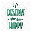 I Deserve To Be Happy Dignity Confidence Icon