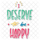 I Deserve To Be Happy Dignity Confidence Symbol