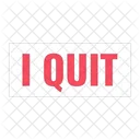 I Quit Quitting I Quit Placard Icon