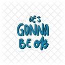 It Is Gonna Be Ok Motivation Positivity Icon