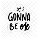 It Is Gonna Be Ok Motivation Positivity Icon