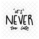 It Is Never Too Late Motivation Positivity アイコン