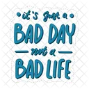 Its Just A Bad Day Not A Bad Life Mental Health Psychology Icon