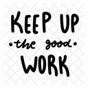 Keep up the good work  Symbol