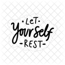 Let Yourself Rest Motivation Positivity Symbol