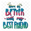 Live Is Better With My Best Friend Friendship Besties Icon