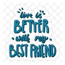 Live is better with my best friend  Icon