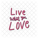 Live What You Love Motivation Positivity Icon