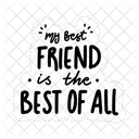 My Best Friend Is The Best Off All Friendship Besties Icon