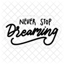 Never Stop Dreaming Motivation Positivity Icon
