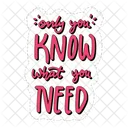 Only You Know What You Need Dignity Confidence Icon