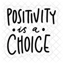 Positivity Is A Choice Motivation Positivity Icon
