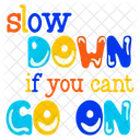 Motivational Quote Slow Down Lettering Icon