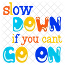 Motivational Quote Slow Down Lettering Icon