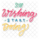 Stop wishing start doing  Symbol