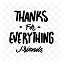 Thanks for everything friends  Icon