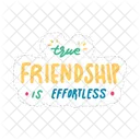 True Friendship Is Effortless Friendship Besties Symbol