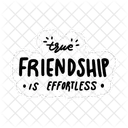 True Friendship Is Effortless Friendship Besties Icon