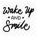 Wake Up And Smile Motivation Positivity Icon