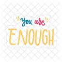 You are enough  Icon