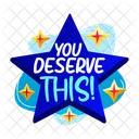 You Deserve This Motivation Inspiration Icon