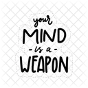 Your Mind Is A Weapon Motivation Positivity Icon