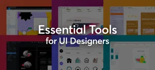 Essential Tools for UI Designers