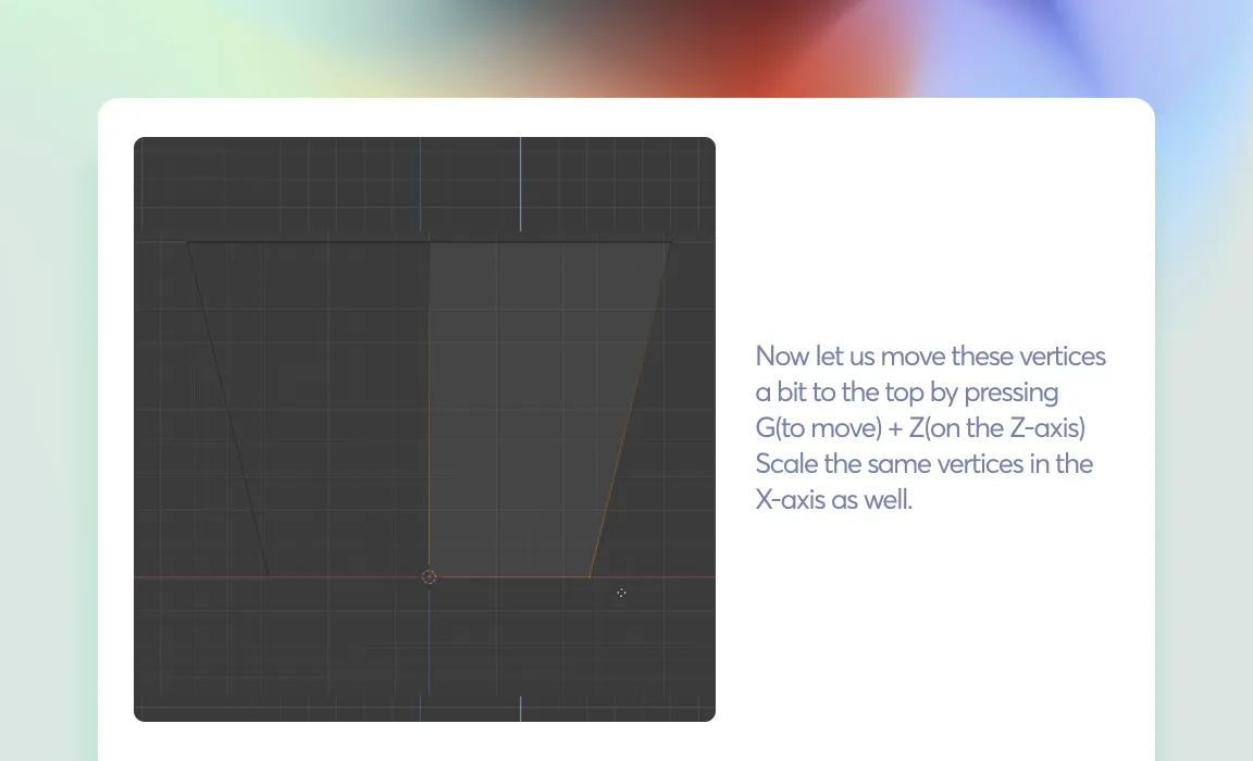 Move the vertices by pressing G and Z