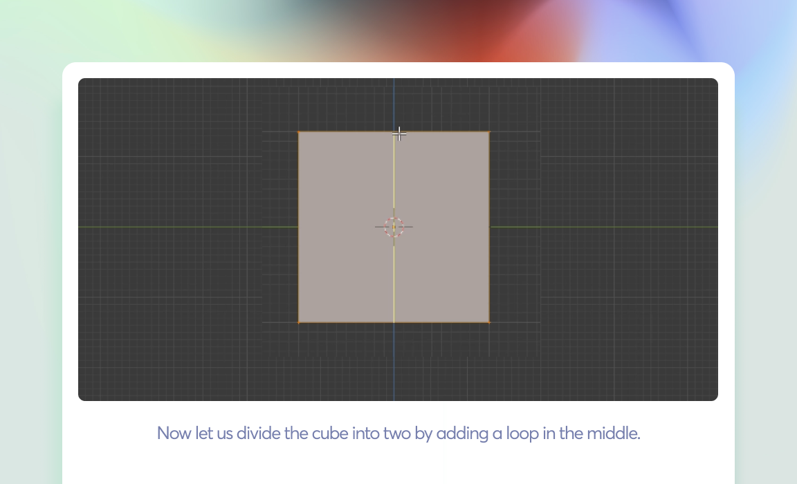 Divide the cube into two by adding a loop in the middle