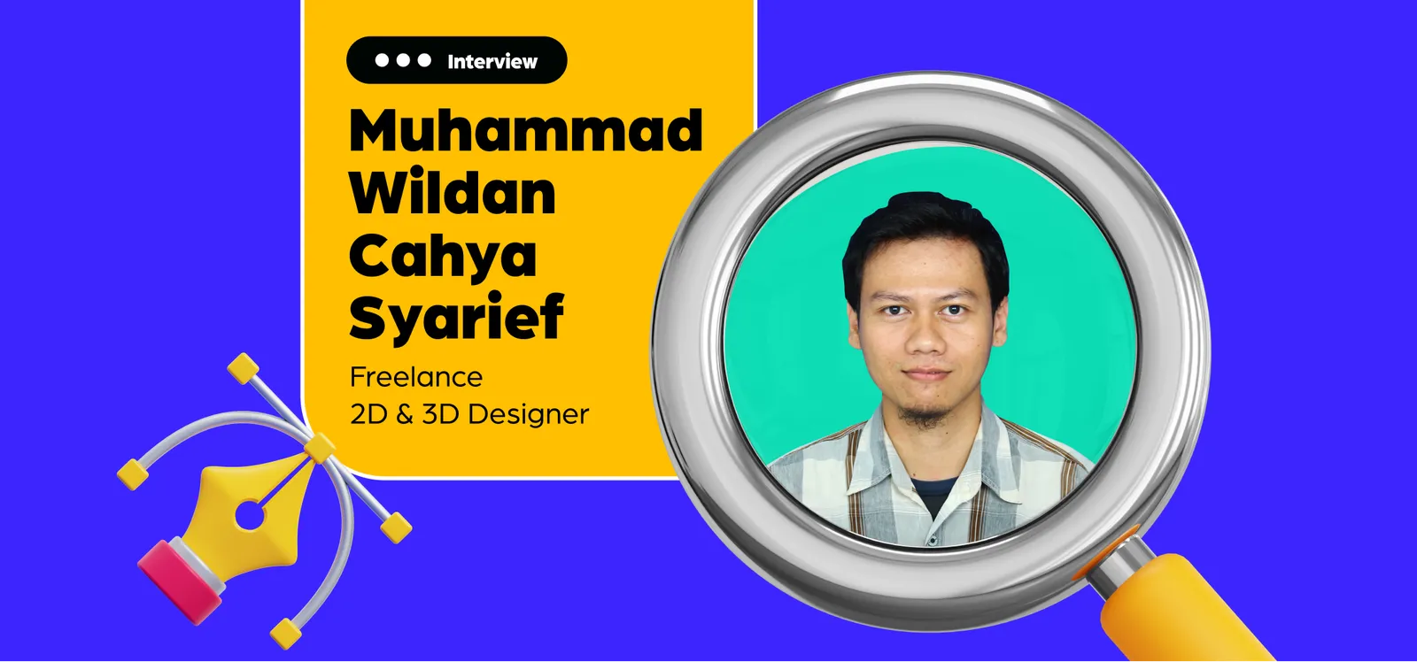 Designer Interview | Muhammad Wildan Cahya Syarief